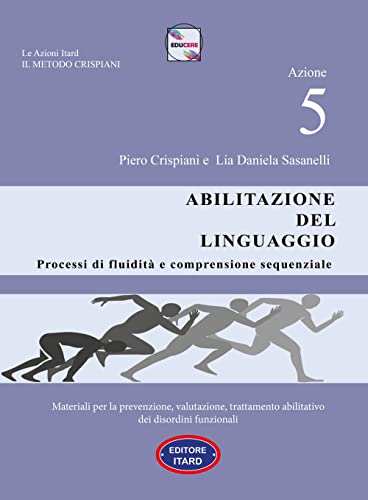 Dislessia-Disgrafia. Azione 5: Abilitazione Del Linguaggio. Materiali Per La Prevenzione, Valutazione, Trattamento Abilitativo Dei Disordini Funzional