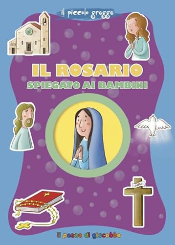 Il Rosario Spiegato Ai Bambini. Ediz. A Colori