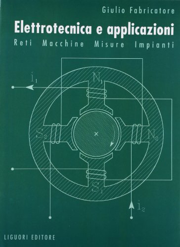 Elettrotecnica E Applicazioni. Reti, Macchine, Misure, Impianti