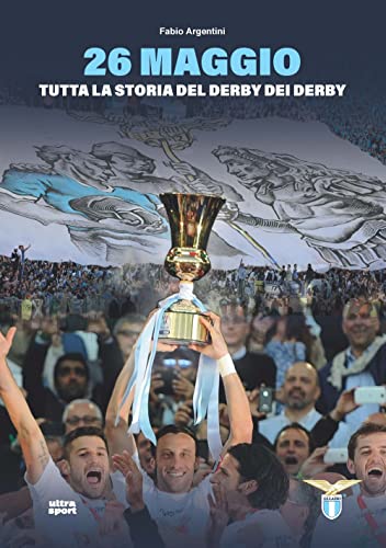 26 Maggio. Tutta La Storia Del Derby Dei Derby