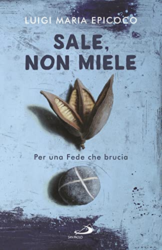 Sale, Non Miele. Per Una Fede Che Brucia