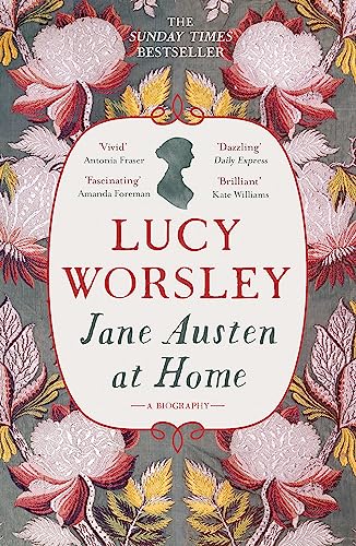 Jane Austen At Home: A Biography