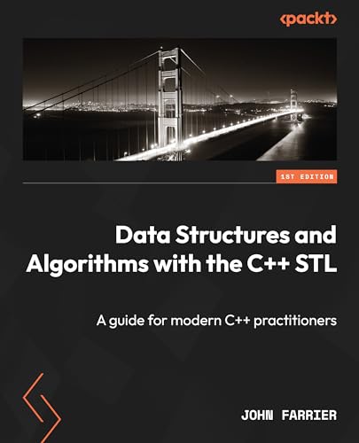 Data Structures And Algorithms With The C++ Stl: A Guide For Modern C++ Practitioners