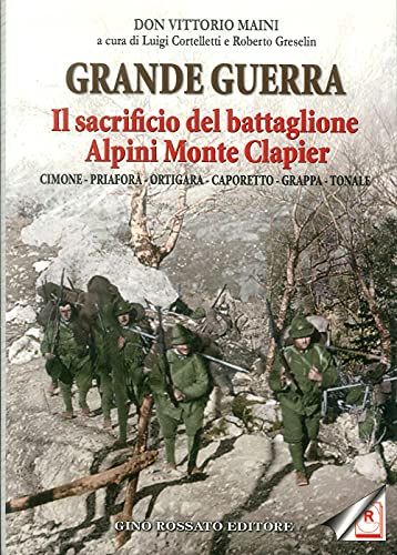 Grande Guerra. Il Sacrificio Del Battaglione Alpini Monte Clapier