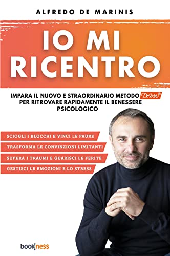 Io Mi Ricentro: Impara Il Nuovo E Straordinario Metodo Dema Per Ritrovare Rapidamente Il Benessere Psicologico