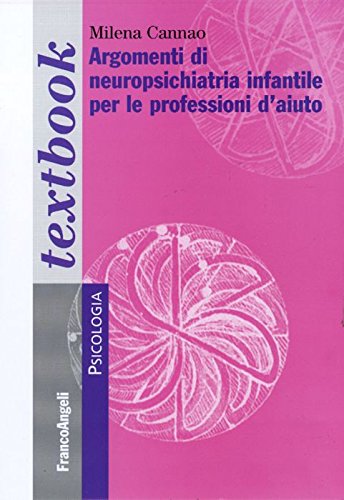 Argomenti Di Neuropsichiatria Infantile Per Le Professioni D'Aiuto