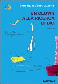Un Clown Alla Ricerca Di Dio