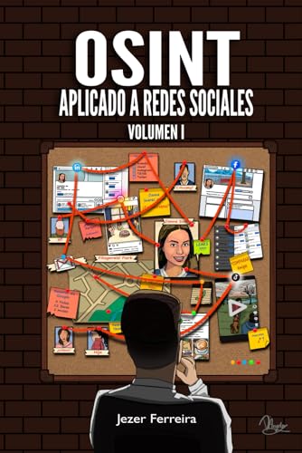Osint Aplicado A Redes Sociales: Obtener Información De Personas Y Empresas A Través De Las Fuentes Abiertas: Obtener Informacin De Personas Y Empresa