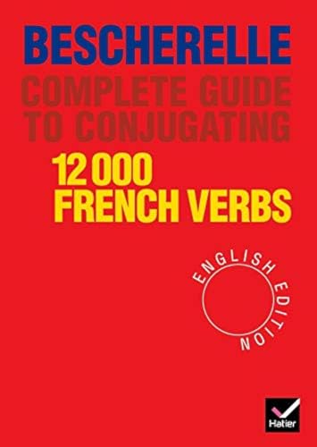 12.000 French Verbs: English Edition: Bescherelle 12 000 Verbs. Complete Guide To Conjugating Verbs