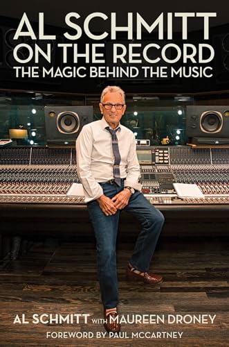 Al Schmitt On The Record: The Magic Behind The Music