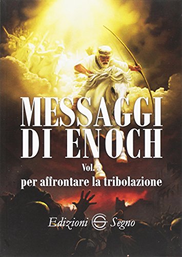 Messaggi Di Enoch. Per Affrontare La Tribolazione (Vol. 5)