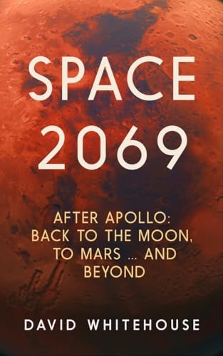 Space 2069: After Apollo: Back To The Moon, To Mars, And Beyond