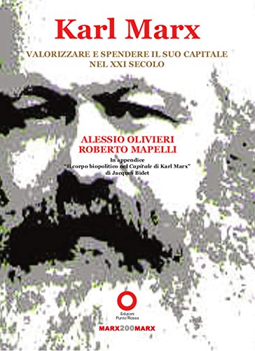Karl Marx. Valorizzare E Spendere Il Suo Capitale Nel Xxi Secolo