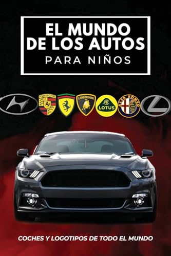 El Mundo De Los Autos Para Niños: Libro Colorido Para Niños, Logotipos De Marcas De Automóviles Con Bonitas Imágenes De Automóviles De Todo El Mundo, 