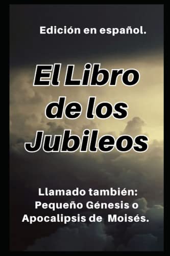 El Libro De Los Jubileos: Llamado También: Pequeño Génesis O Apocalipsis De Moisés.: Llamado Tambin: Pequeo Gnesis O Apocalipsis De Moiss.: 7