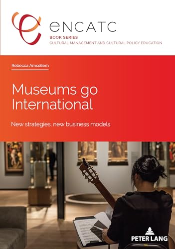 Museums Go International: New Strategies, New Business Models: 5