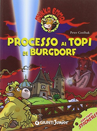 Processo Ai Topi Di Burgdorf. Mukka Emma. Con Adesivi. Ediz. Illustrata