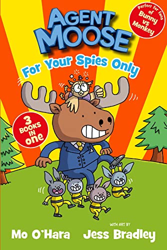 Agent Moose: Super Spy (3 Book Bind-Up): For Your Spies Only