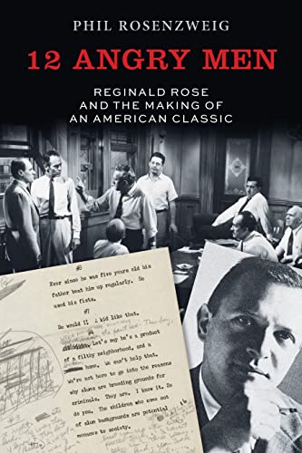 12 Angry Men: Reginald Rose And The Making Of An American Classic