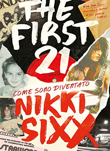 The First 21. Come Sono Diventato Nikki Sixx
