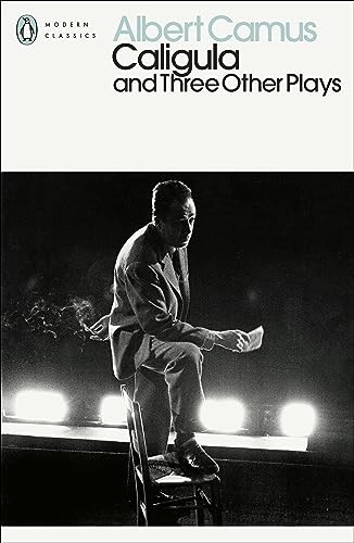 Caligula And Three Other Plays (Penguin Modern Classics) : Albert Camus