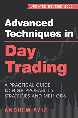 Advanced Techniques In Day Trading: A Practical Guide To High Probability Strategies And Methods: 2