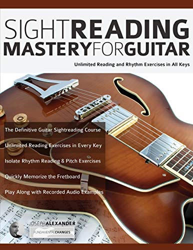 Sight Reading Mastery For Guitar: Unlimited Reading And Rhythm Exercises In All Keys