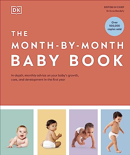 The Month-By-Month Baby Book: In-Depth, Monthly Advice On Your Baby’S Growth, Care, And Development In The First Year