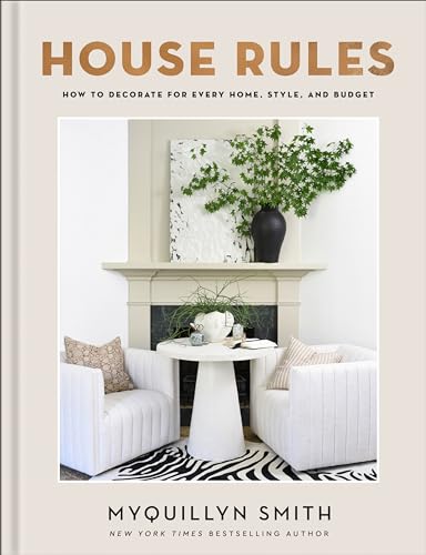 House Rules: How To Decorate For Every Home, Style, And Budget