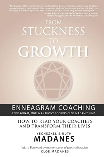 From Stuckness To Growth: Enneagram Coaching (Enneagram, Mbti & Anthony Robbins-Cloe Madanes Hnp): How To Read Your Coachees And Transform Their Lives