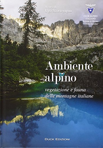 Ambiente Alpino. Vegetazione E Fauna Delle Montagne Italiane