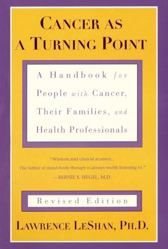 Cancer As A Turning Point: A Handbook For People With Cancer, Their Families, And Health Professionals - Revised Edition