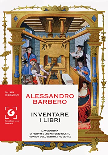 Inventare I Libri: L’Avventura Di Filippo E Lucantonio Giunti, Pionieri Dell’Editoria Moderna