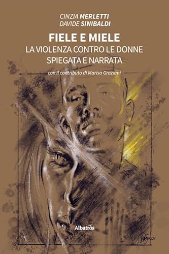 Fiele E Miele. La Violenza Contro Le Donne Spiegata E Narrata