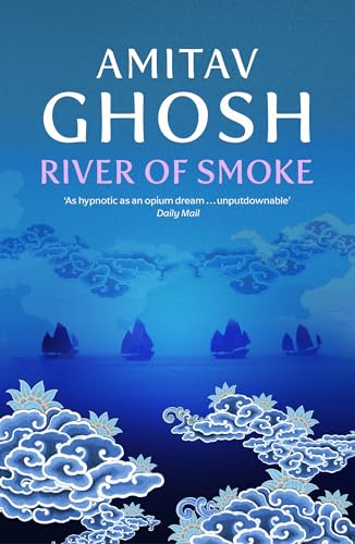 River Of Smoke: Ibis Trilogy Book 2
