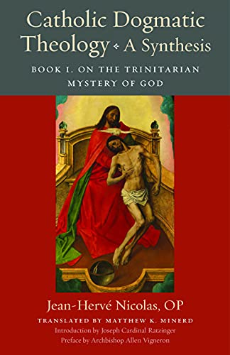 Catholic Dogmatic Theology - A Synthesis: On The Trinitarian Mystery Of God (1)