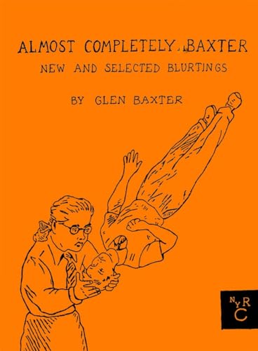 Almost Completely Baxter: New And Selected Blurtings