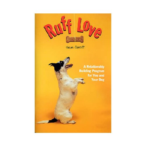 Ruff Love: A Relationship Building Program For You And Your Dog