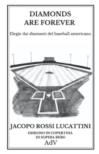 Diamonds Are Forever: Elegie Dai Diamanti Del Baseball Americano