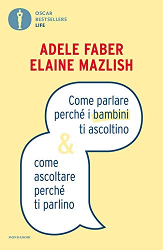 Come Parlare Perché I Bambini Ti Ascoltino & Come Ascoltare Perché Ti Parlino