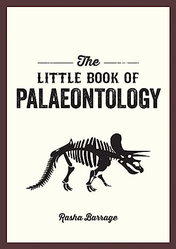 The Little Book Of Palaeontology: The Pocket Guide To Our Fossilized Past