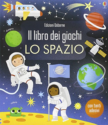 Lo Spazio. Ediz. Illustrata
