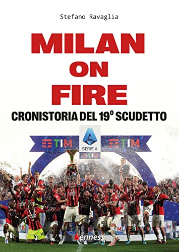 Milan On Fire. Cronistoria Del 19° Scudetto