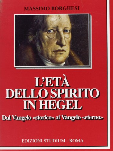L Età Dello Spettacolo In Hegel Dal Vangelo Storico Al Vangelo Eterno