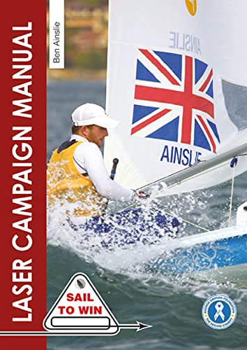 The Laser Campaign Manual: Top Tips From The World'S Most Successful Olympic Sailor: 10
