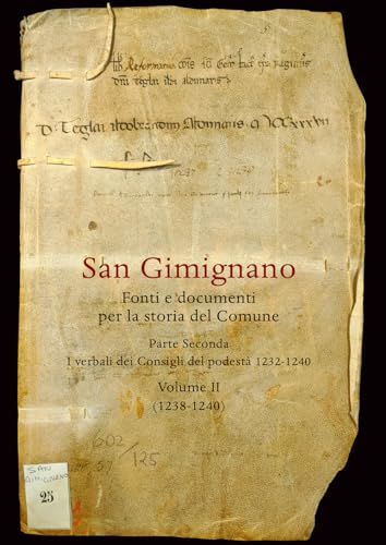 San Gimignano. Fonti E Documenti Per La Storia Del Comune. I Verbali Dei Consigli Del Podestà (1232-1240)-(1238-1240) (Vol. 2): Parte Ii. I Verbali De