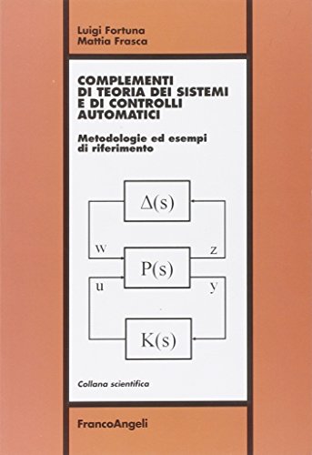 Complementi Di Teoria Dei Sistemi E Di Controlli Automatici. Metodologie Ed Esempi Di Riferimento