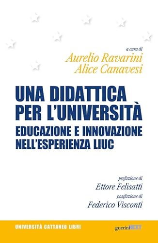 Una Didattica Per L'Università. Educazione E Innovazione Nell'Esperienza Liuc