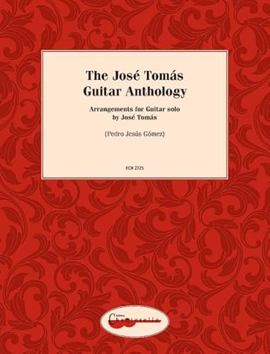 The José Tomás Guitar Anthology - Arrangements By José Tomás - Guitar Sheet Music - Zimmermann (Ech2725): Arrangements By José Tomás. Gitarre.