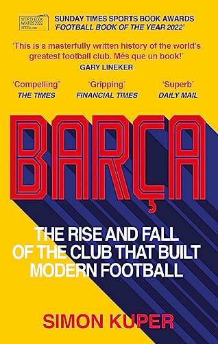 Barça: The Rise And Fall Of The Club That Built Modern Football